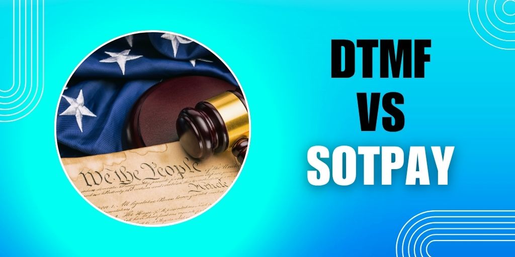 SOTpay vs DTMF: The Future of Secure Remote Payments