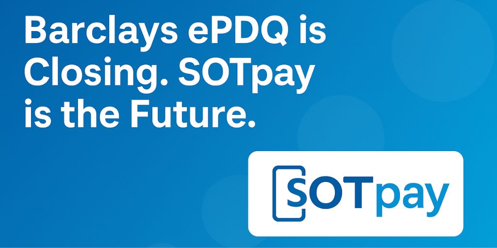 Barclays ePDQ Closing - Switch to SOTpay