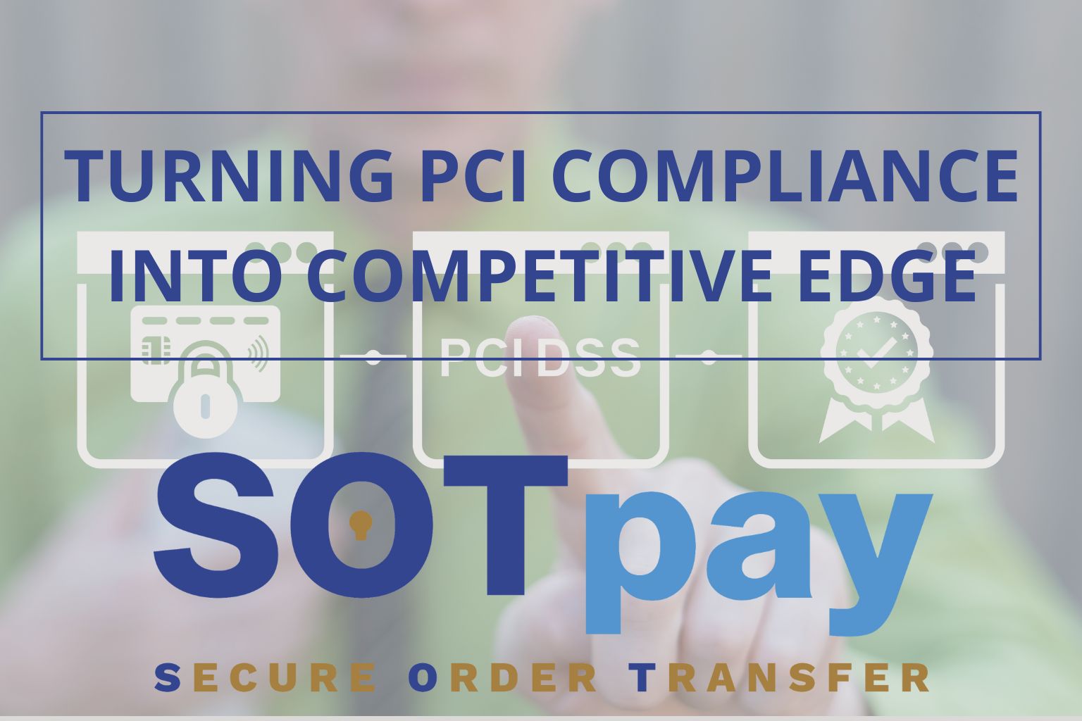 Turning PCI Compliance into Competitive Advantage